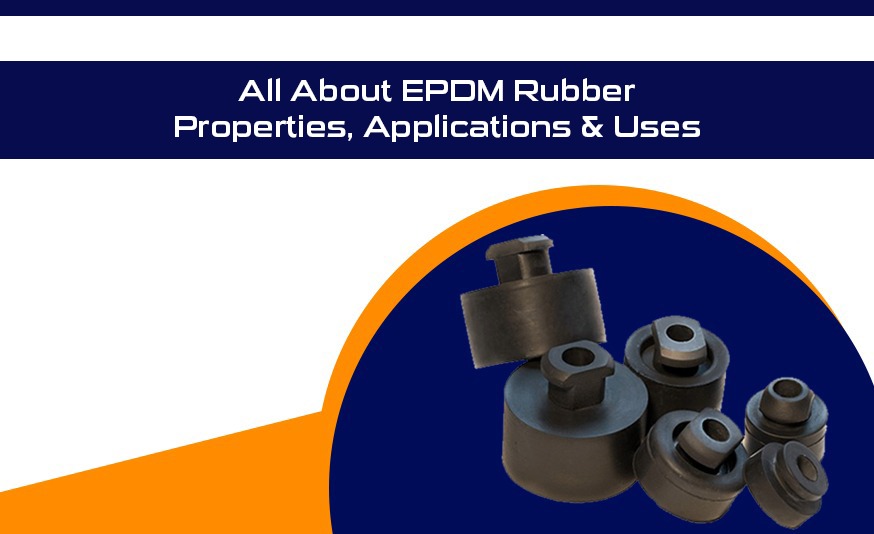 All About EPDM Rubber – Properties, Applications, and Uses