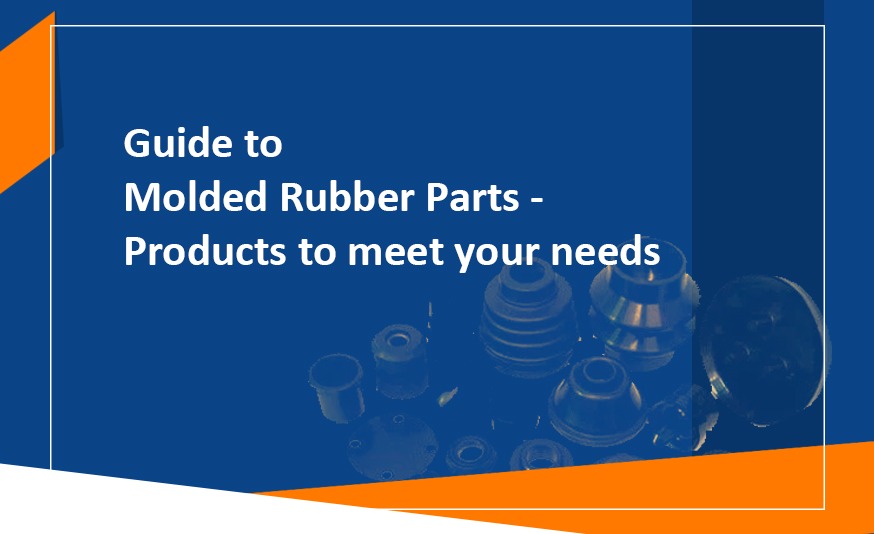 Guide to Molded Rubber Parts – Products to Meet Your Needs